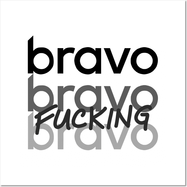 Bravo, Bravo Wall Art by thecompassrose